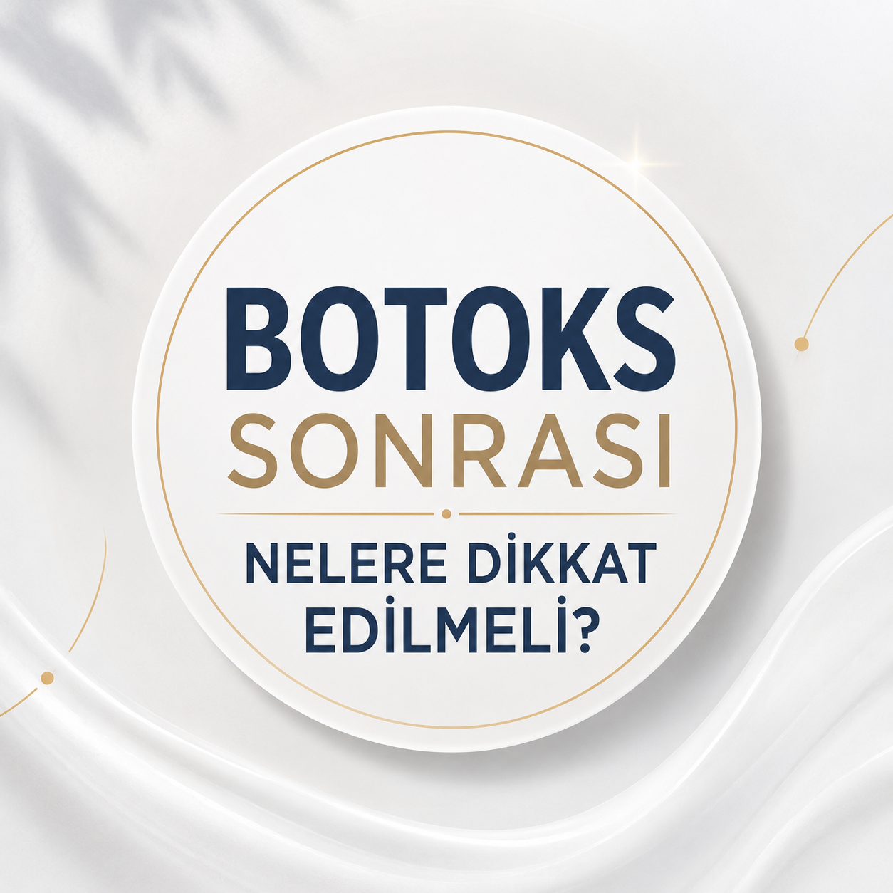 Botoks Sonrası Nelere Dikkat Edilmeli?